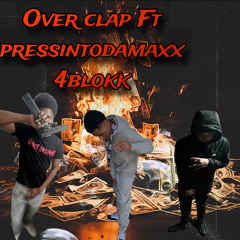 Over clap Ft pressintodamax ,4blokk