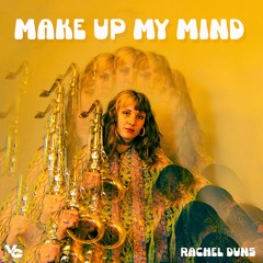 Rachel Duns - 'Make Up My Mind' OUT NOW