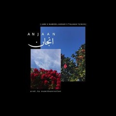 JANI - Anjaan ft. Nabeel Akbar & Talhah Yunus (Official Audio)