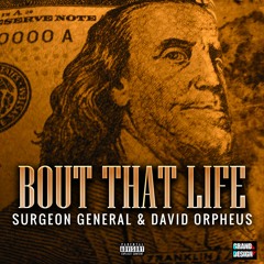 Surgeon General & David Orpheus - Bout That Life (@GrandDesignEnt)