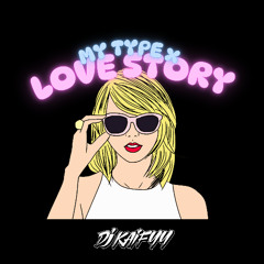 Love Story x My Type ( DJ Kaifyy Flip)