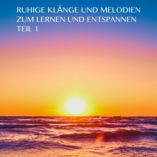 Stream Lernmusik | Listen to Ruhige Klänge Und Melodien Zum Lernen Und  Entspannen Teil 1 playlist online for free on SoundCloud
