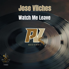 Jose Vilches - Watc me leave