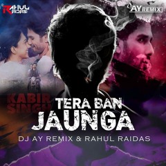 Tera Ban Jaunga | DJ AY REMIX & DJ RAHUL RAIDAS  | Kabir Singh | Latest Dj Remix Songs 2019