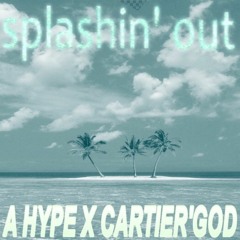 splashin' out (A Hype X Cartier'God)