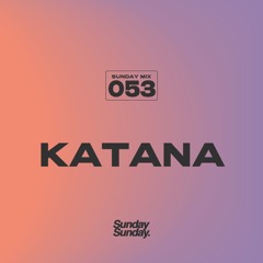 SUNDAY MIX 053 - KATANA