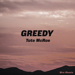 greedy - Tate McRae (Bru Remix)