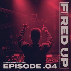 Fired Up Podcast - Episode 4 feat. Kid Columbo