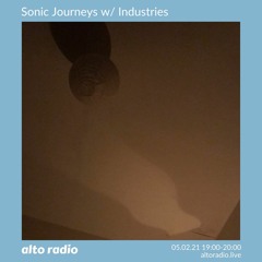Sonic Journeys w/ Industries - 05.02.21