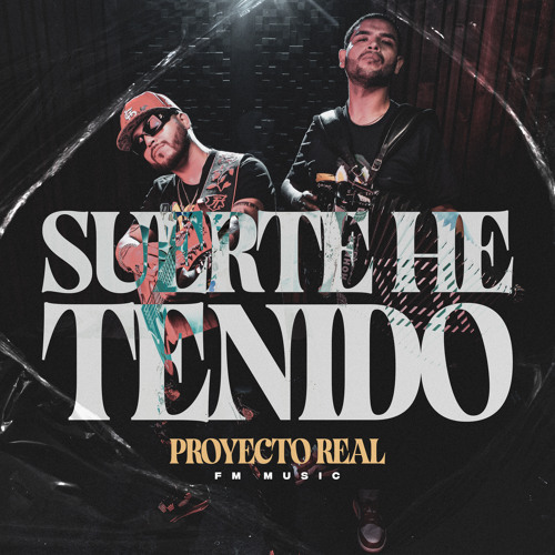 Stream Suerte He Tenido by Proyecto Real Listen online for free on