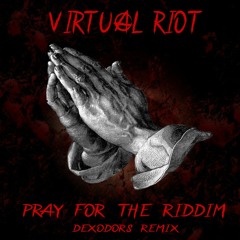 Virtual Riot - Pray For Riddim (Dexodors Remix)