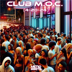 Club M.O.C. (Aired On MOCRadio 4-20-24)
