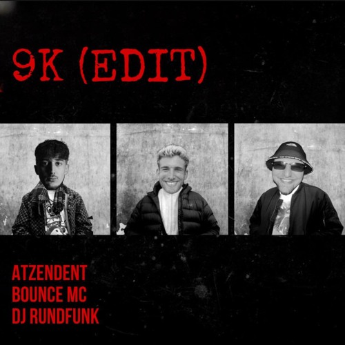 DJ Rundfunk x Atzendent x Bounce MC - 9K (Edit)