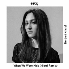Free Download: Norbert Kristof - When We Were Kids (Mierri Remix)