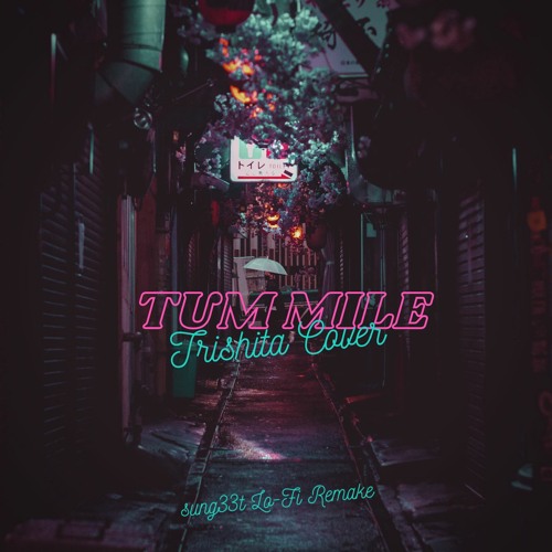 Tum Mile - Unplugged Cover by Trishita(SUNG33T Lo-Fi Remake)