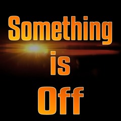 Something is Off