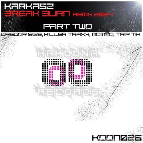 Karkasz - Break Burn ( Trip-Tik Remix )