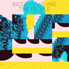 We Are Glue - Bicep Vs We Are The People