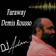 Faraway - DJ Adam Feat Demis Roussos