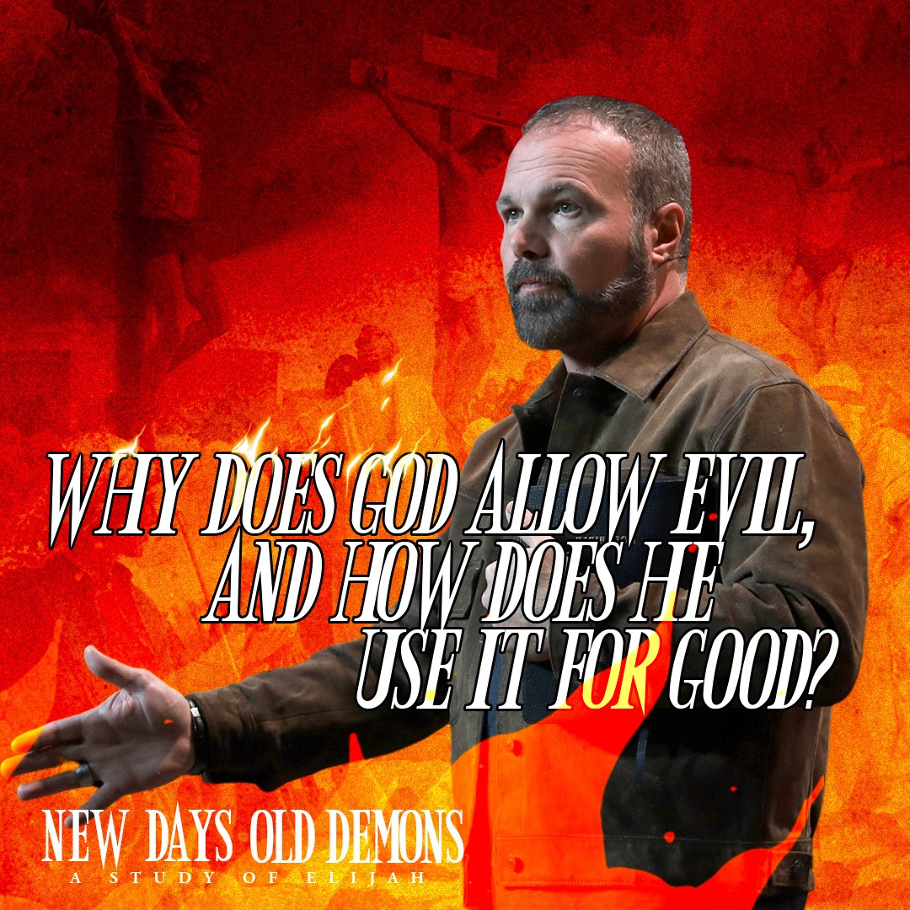 Why Does God Allow Evil and How Does He Use it For Good?