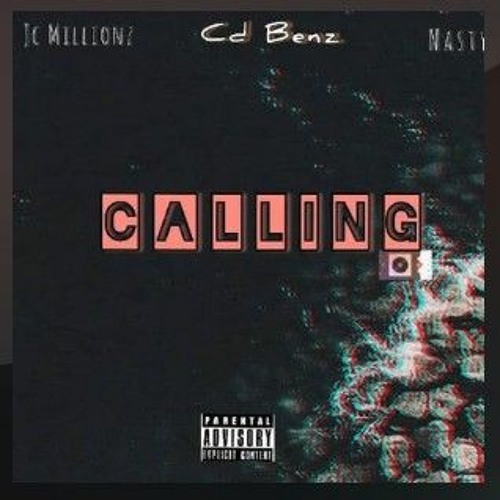 Jc Millionz ft CD Benz X Nasty D-Calling.mp3
