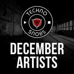 Techno Snobs December Artists