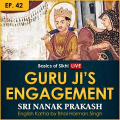 #42 Guru Ji's Engagement | Sri Nanak Prakash (Suraj Prakash) English Katha