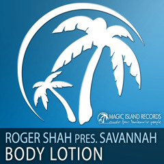 Roger Shah presents Savannah - Body Lotion (Jorn van Deynhoven Remix)