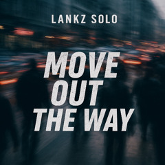 Lankz Solo - move out the way