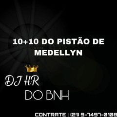 10+10 DO PISTÃO DE MEDELLYN PARA O FINAL DE ANO [ DJ HR DO BNH ]