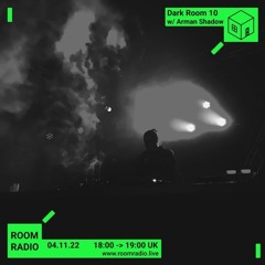 Dark Room 10 w/ Arman Shadow | 02.11.2022