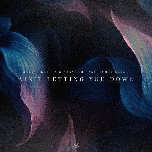 Martin Garrix & Saksham feat. Scott Quinn - Ain’t Letting You Down
