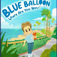 ebook read pdf ⚡ Blue Balloon Where Are You Now ?: This melancholy tale takes you through the adve