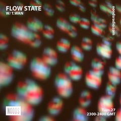 Flow State w/ T.Wan - Noods Radio (6.27.23)