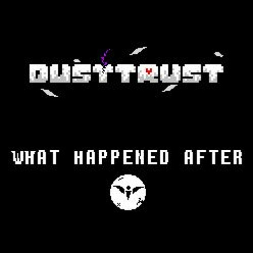 DUSTTRUST | WHAT HAPPENED AFTER