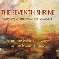 Read KINDLE ✅ The Seventh Shrine: Meditations on the African Spiritual Journey: From