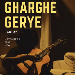 gharghe gerye