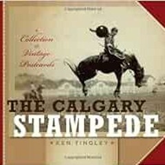 [GET] EPUB 💘 The Calgary Stampede: A Collection of Vintage Postcards by Ken Tingley