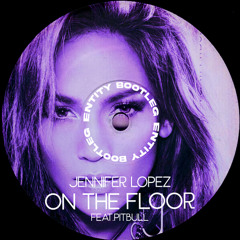 Jennifer Lopez & Pitbull - On The Floor (Entity Bootleg) [FREE DOWNLOAD]