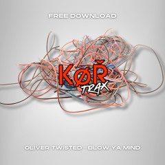 OLIVERTWISTED - BLOW YA MIND (FREE DOWNLOAD)