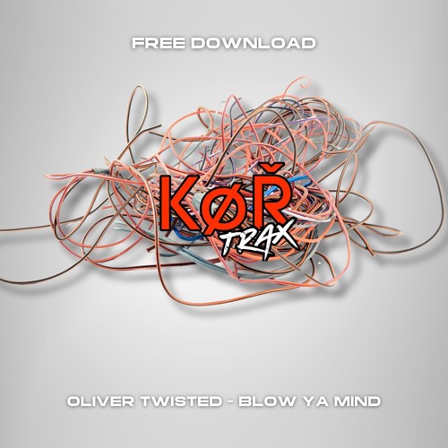 OLIVERTWISTED - BLOW YA MIND (FREE DOWNLOAD)