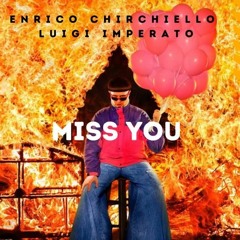 Enrico Chirchiello, Luigi Imperato - Miss You (Edit)
