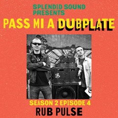 (Season 2) Pass Mi A Dubplate Podcast #4 - RUB PULSE