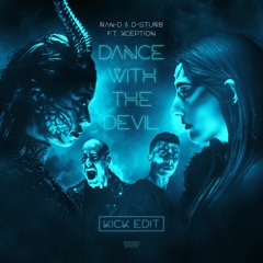 Ran - D & D - Sturb Ft. Xception - Dance With The Devil (Kick Edit)