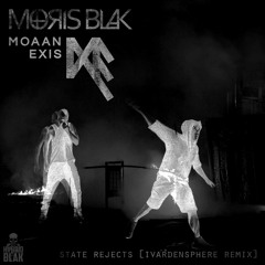 MORIS BLAK X MOAAN EXIS - State Rejects (iVardensphere Remix)