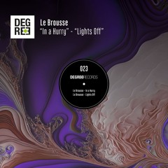 BRM PREMIERE: Le Brousse - Lights Off (Original Mix) [Degree Records]