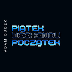 Piątek - weekendu początek