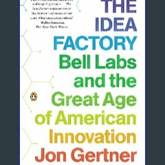 [READ EBOOK]$$ 📖 The Idea Factory: Bell Labs and the Great Age of American Innovation READ PDF EBO
