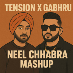 Tension meets Mf Gabhru  [Neel Chhabra Mashup]