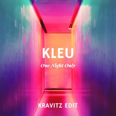 Kleu - One Night Only (Kravitz Edit) Free Download